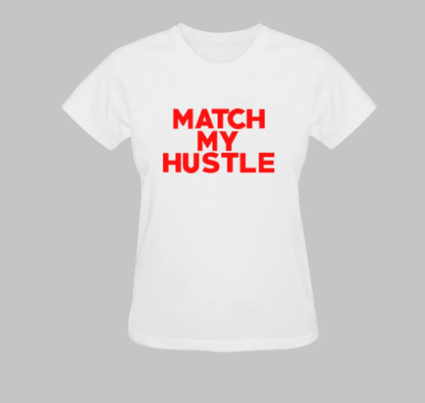 Match My Hustle Short Sleeve T shirt.